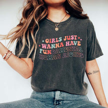 Girls Just Wanna Have Fundamental Human Rights T-Shirt