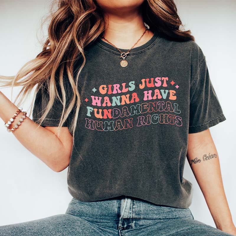 Girls Just Wanna Have Fundamental Human Rights T-Shirt