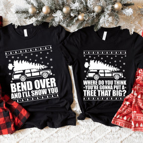 Bend Over And I'll Show You & Where Do You Think You're Gonna Put A Tree That Big Christmas Couple Matching T-Shirt