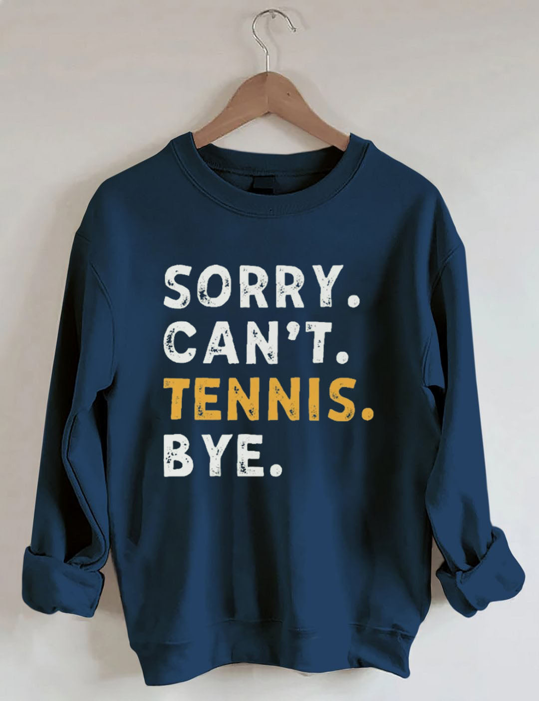 Sorry Can't Tennis Bye Sweatshirt