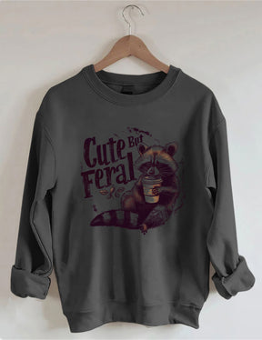 Cute But Feral Funny Sweatshirt