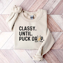 Hockey Game Day Classy Until Puck Drop Sweatshirt