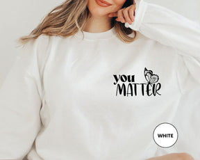 You Matter Deep Breath Flower Butterfly Skeleton Sweatshirt