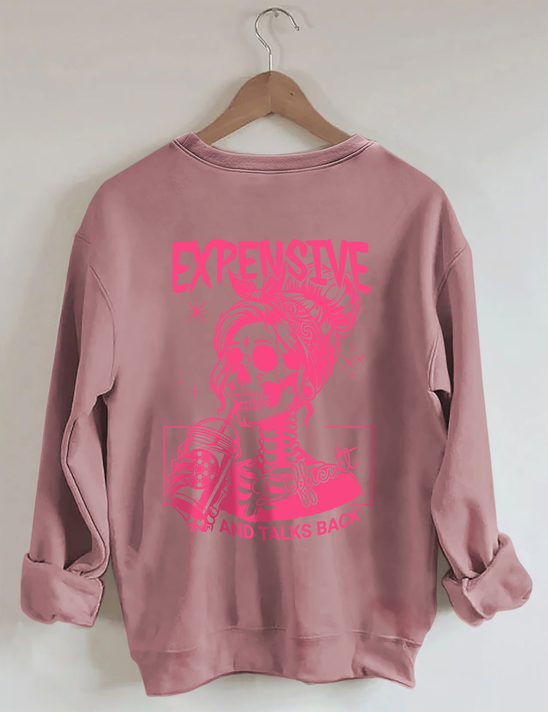 Expensive Difficult And Talks Back Sweatshirt