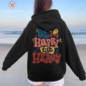 Be Happy Lift Heavy Positive Hoodie