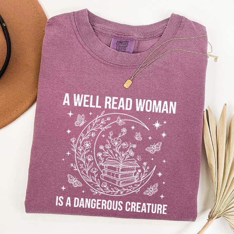 A Well Read Woman Is a Dangerous Creature Book Lover T-Shirt