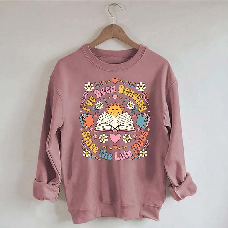 I've Been Reading Since Late 1900s Sweatshirt