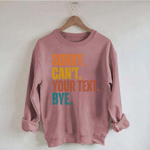 Funny Sorry Can't Bye Custom Sweatshirt
