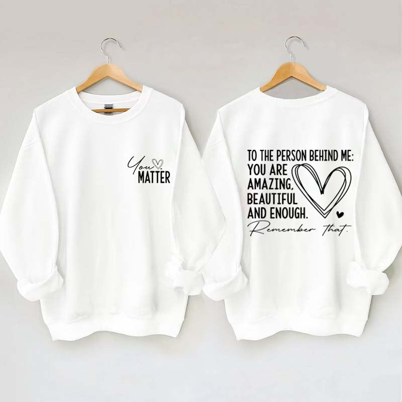 Dear Person Behind Me Mental Health Kindness Sweatshirt