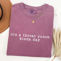 Comfort Colors It's A Throat Punch Kind Of Day T-Shirt