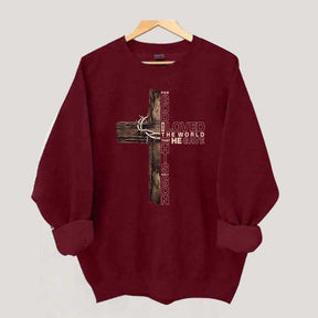 For God So Loved The World That He Gave His Only Son Sweatshirt