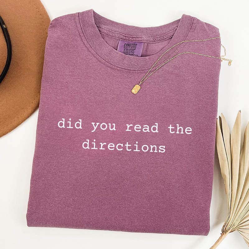 Did You Read The Directions T-Shirt