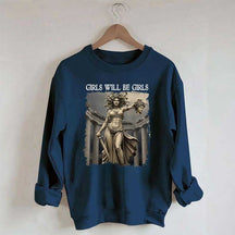 Girls Will Be Girls Sweatshirt