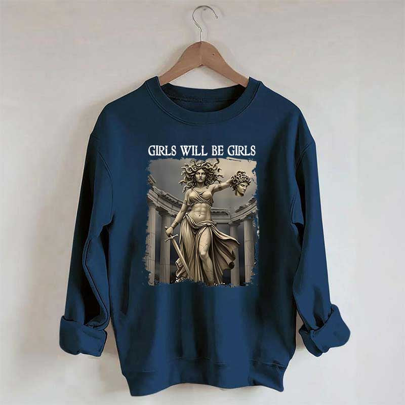 Girls Will Be Girls Sweatshirt