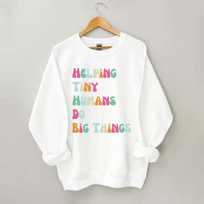 Helping Tiny Humans Do Big Things Sped Teacher Sweatshirt
