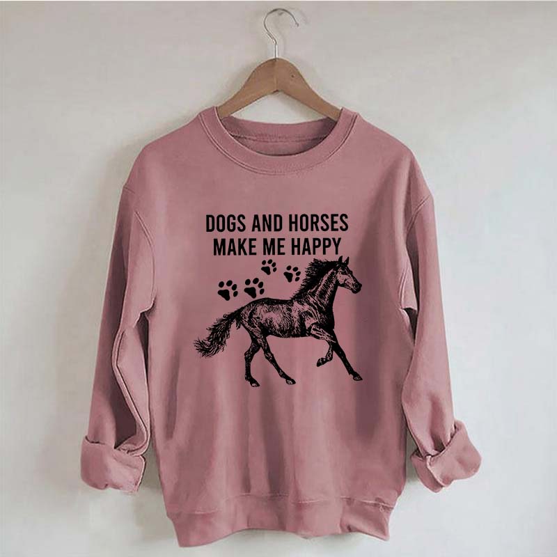 Dogs And Horses Make Me Happy Sweatshirt