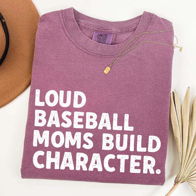 Minimalist Loud Baseball Moms Build Character T-Shirt