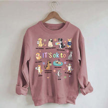 It's OK To Cute Dog Affirmation Sweatshirt