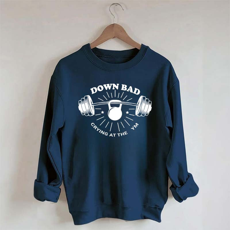 Down Bad Crying At The Gym Sweatshirt