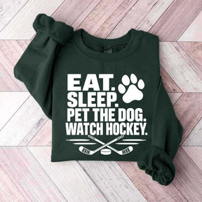 Eat Sleep Pet the Dog Watch Hockey Sweatshirt