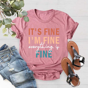 It's Fine I'm Fine Everything is Fine Sarcastic T-Shirt