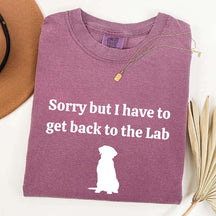 Sorry But I Have To Get Back To The Lab T-Shirt