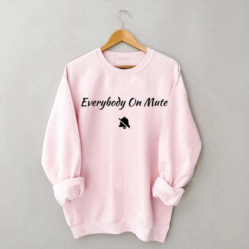 Everybody On Mute Sweatshirt