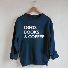 Dogs Books And Coffee Sweatshirt