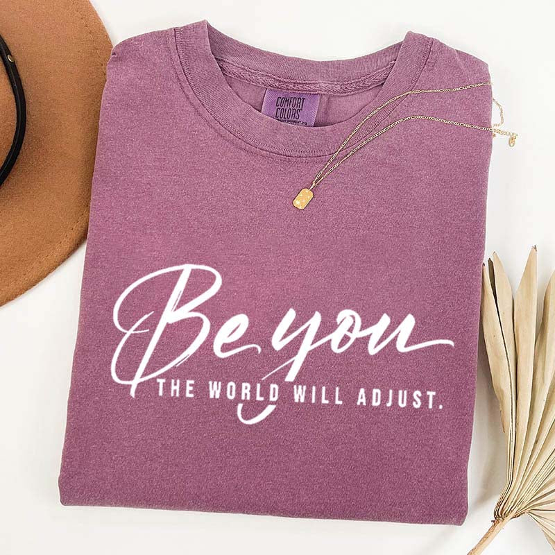 Be You The World Will Adjust Simple T-Shirt