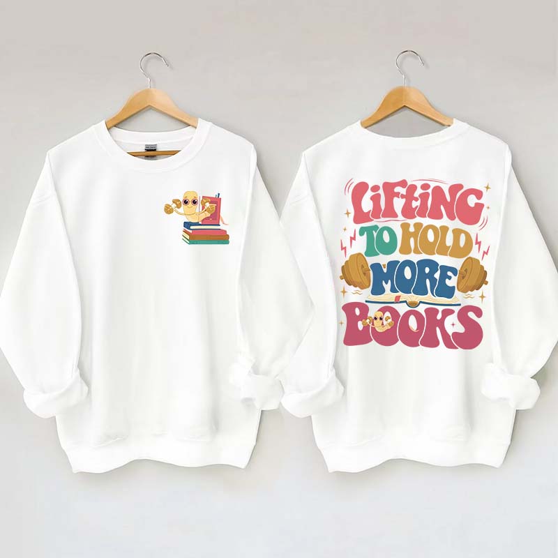 Lifting To Hold More Books Sweatshirt
