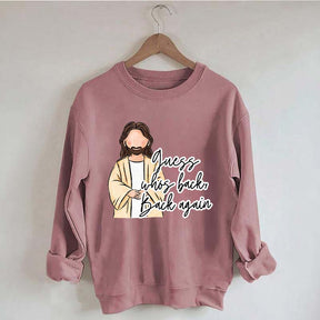 Guess Who's Back  Easter Religious Sweatshirt