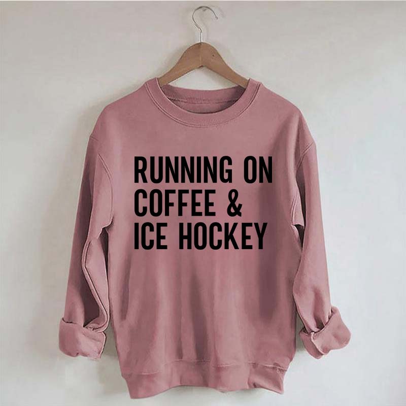 Running On Coffee and Ice Hockey Sweatshirt