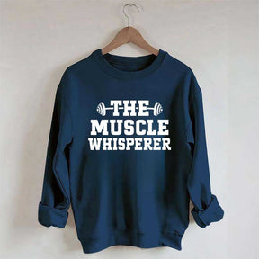 The Muscle Whisperer Sweatshirt