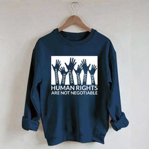 Human Rights Are Not Negotiable Sweatshirt
