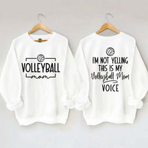 I'm Not Yelling This Is My Voice Volleyball Mom Sweatshirt