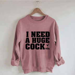 I Need A Huge Cock Tall Sweatshirt