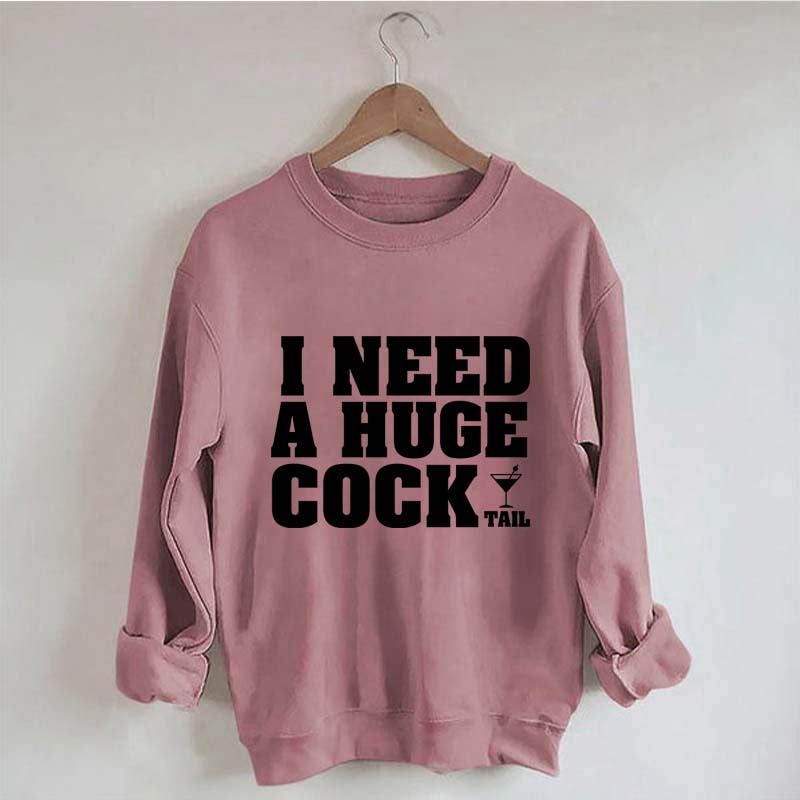 I Need A Huge Cock Tall Sweatshirt