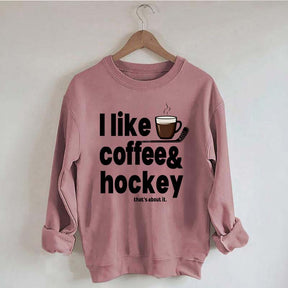 I Like Coffee And Hockey Sweatshirt