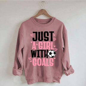Just A Girl With Goals Soccer Sweatshirt