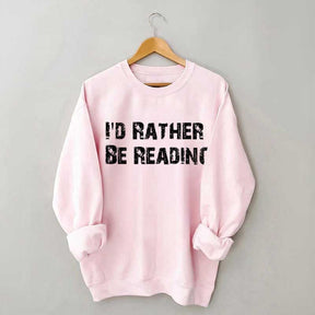 I'd Rather Be Reading Sweatshirt
