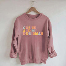 Coffee and my Doberman Dog Lover Sweatshirt