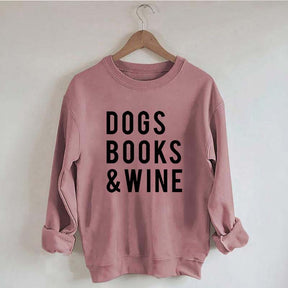 Dogs Books and Wine Sweatshirt