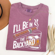 I'll Be in the Backyard T-Shirt