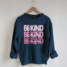 Be Kind Kindness Inspirational Positive Sweatshirt