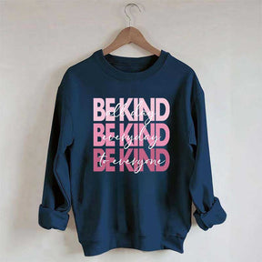 Be Kind Kindness Inspirational Positive Sweatshirt