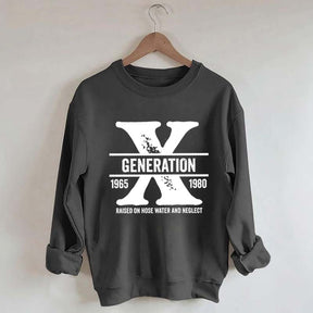 Gen X Raised On Hose Water And Neglect Sweatshirt