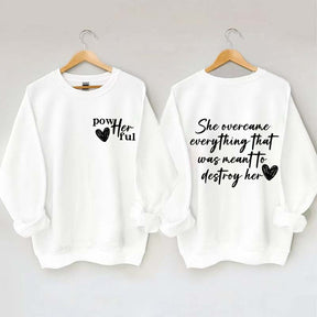 She Overcame Everything That Was Meant To Destroy Her Sweatshirt