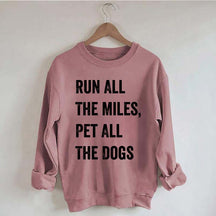 Run All The Miles Pet All The Dogs Sweatshirt