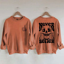 Never Better Skeleton Retro Skull Sweatshirt