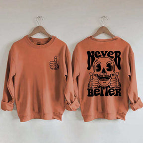Never Better Skeleton Retro Skull Sweatshirt